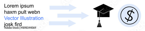 Education, career path, financial goals, academic success, investment in learning, student loans. Arrows pointing to graduation cap and dollar symbol. Education and financial goals concept