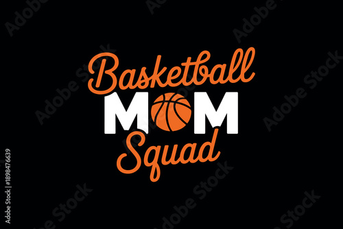 Bold basketball mom squad text design with orange and white typography on black background
