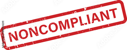 A distressed red rectangular stamp clearly displaying the word NONCOMPLIANT on a clean white surface