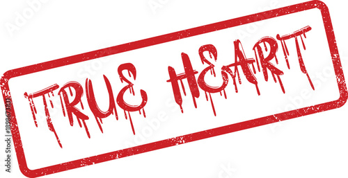 Expressive True Heart message stamp with dripping red ink and grunge texture for a dramatic appearance