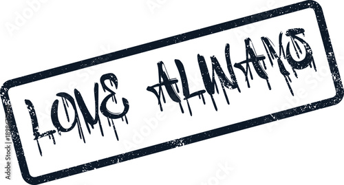 Distressed Dark Love Always Stamp Impression with Dripping Calligraphy for Romantic Themes