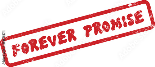 Bold red rubber stamp featuring the important words Forever Promise symbolizing unbreakable commitments