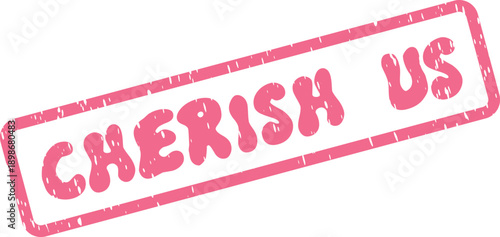 Warm pink grunge rubber stamp with the touching message Cherish Us for shared value