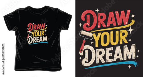 Draw your dream typography t-shirt design with paint roller illustration and colorful letters on dark background