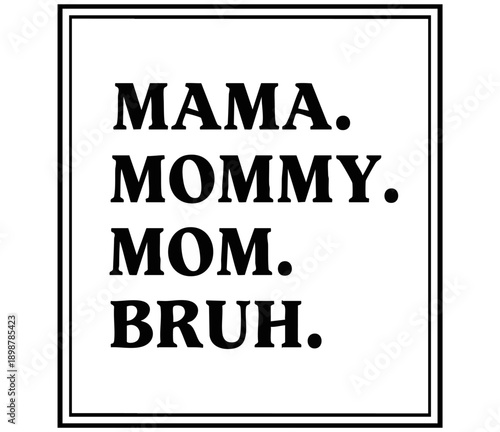 Funny graphic design featuring different variations of the word mother like mama mommy and mom