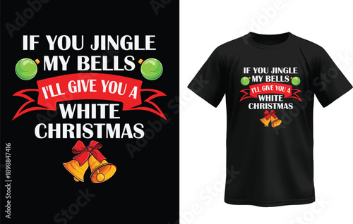 Funny Naughty Christmas Quote Jingle My Bells White Christmas Shirt