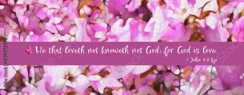 Fotografia Bible Verse 1 John 4:8 kjv He that loveth not knoweth not God; for God is love