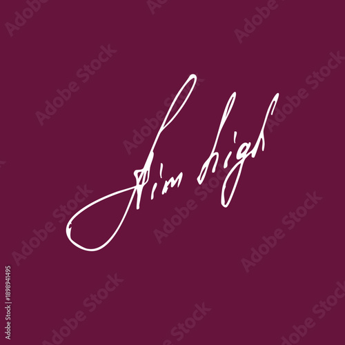 Aim high handwritten