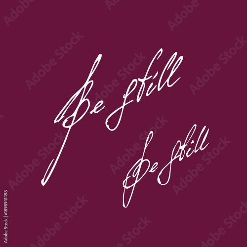 Be still handwritten