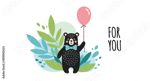 Cute illustration of a black bear wearing a bow tie and holding a pink balloon with a message saying for you in English.
