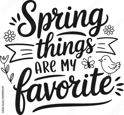 Spring Things are My Favorite; Easter and Spring Lettering SVG Design with a Transparent Background