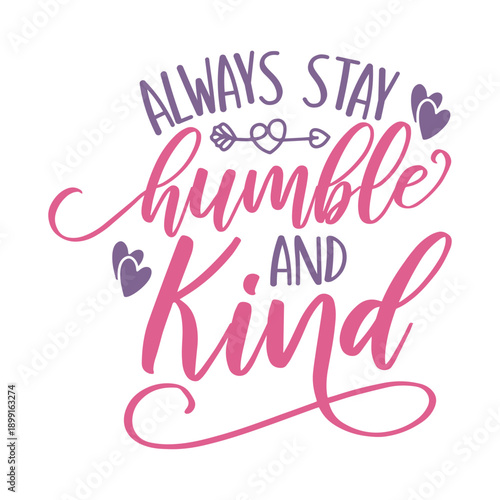 Always Stay Humble And Kind Svg