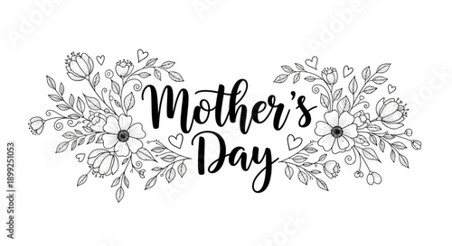 A beautiful black and white illustration featuring the words "Mother's Day" surrounded by delicate floral arrangements and small hearts.