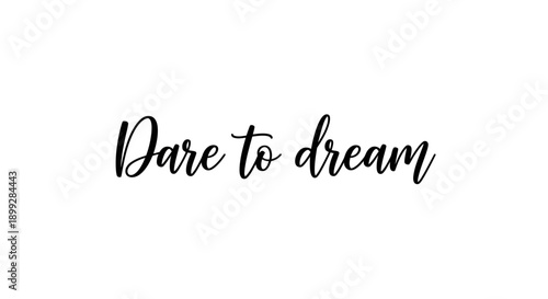 A typographic illustration of Dare to dream phrase on white background