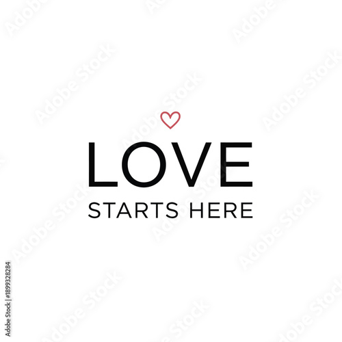 Simple yet elegant graphic design with love starts here text and a small red heart symbol on a clean white background representing love and positivity.