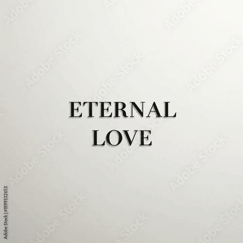 Elegant typography with the words eternal love on a textured white background symbolizing love and romance perfectly