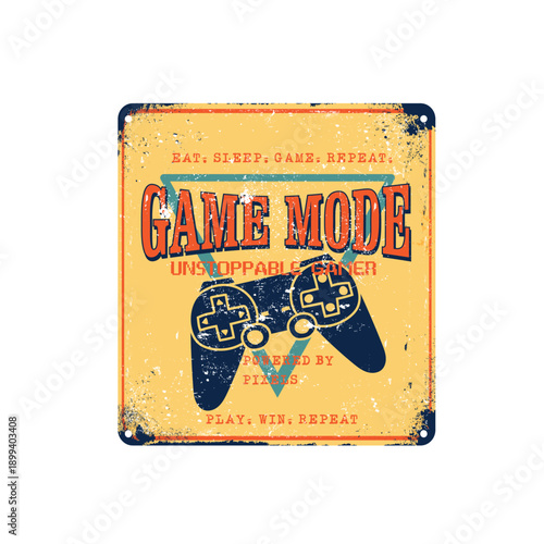 Game Mode Unstopable Gamer grunge rusted board Game Pad vector illustration