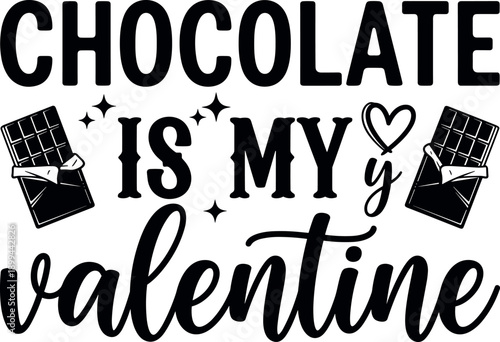 Chocolate is my Valentine black typography SVG featuring candy bar illustrations and stars for funny anti-valentine holiday shirts, food lover gifts, and craft projects. (25 words)