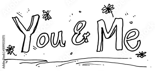 You and me handwritten lettering with cute doodle flowers