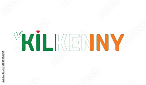 I love Kilkenny, Typographic design of I love Kilkenny on a white background, Flag typography of Kilkenny with heart, Vector design of Kilkenny City of Ireland, I love Ireland, Flag of Ireland, City o