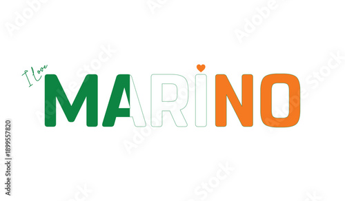 I love Marino, Typographic design of I love Marino on a white background, Flag typography of Marino with heart, Vector design of Marino City of Ireland, I love Ireland, Flag of Ireland, City of Irelan