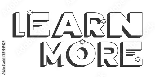 Learn more bold black and white 3D text. Educational info access. Further informational content. Explore topic. Outlined letters. Fun typography. Blocky type with star accents. Montserrat font used
