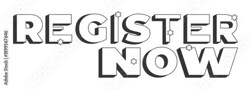 Register now bold black and white 3D text. User registration open. Enrollment sign up. Quick event signup. Outlined letters. Fun typography. Blocky type with star accents. Montserrat font used