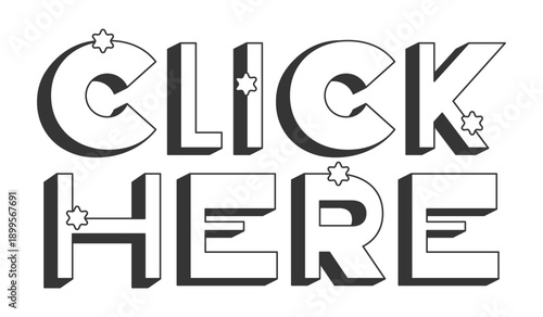 Click here bold black and white 3D text. Interactive prompt. Navigation action. Press here. Activate link. Outlined letters. Fun typography. Blocky type with star accents. Montserrat font used