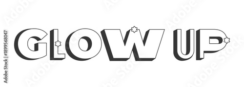 Glow up bold black and white 3D text. Personal transformation. Beauty enhancement. Self care. Style upgrade. Outlined letters. Fun typography. Blocky type with star accents. Montserrat font used