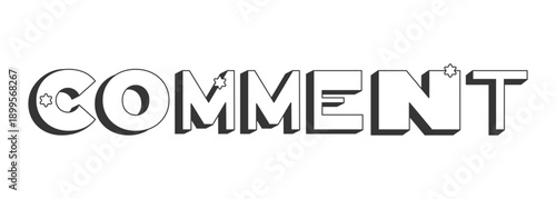 Comment bold black and white 3D text. Text reply. Post feedback engagement. User reaction. Online discussion. Outlined letters. Fun typography. Blocky type with star accents. Montserrat font used