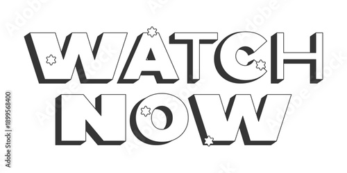 Watch now bold black and white 3D text. Prompt to instant view video, livestream. Media play. Live stream. Outlined letters. Fun typography. Blocky type with star accents. Montserrat font used