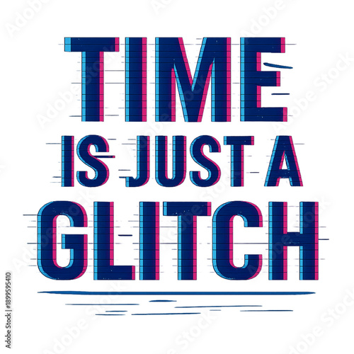 time is just a glitch, cyber quote, digital glitch typography, glitch text effect, futuristic design, cyberpunk aesthetic, digital distortion, tech inspired typography, sci fi quote, virtual reality c