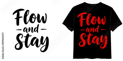 Flow and Stay motivational inscription on black background for T-shirt, vector isolated image on a transparent background, two design options  