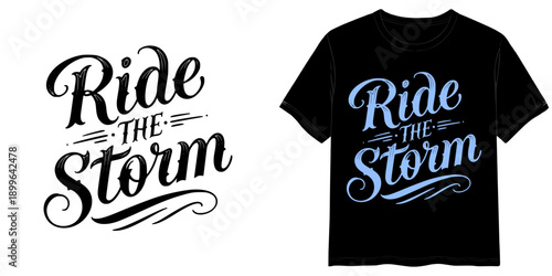 Motivational inscription "Ride the Storm" on black T-shirt design, vector isolated image on a transparent background, two design options  