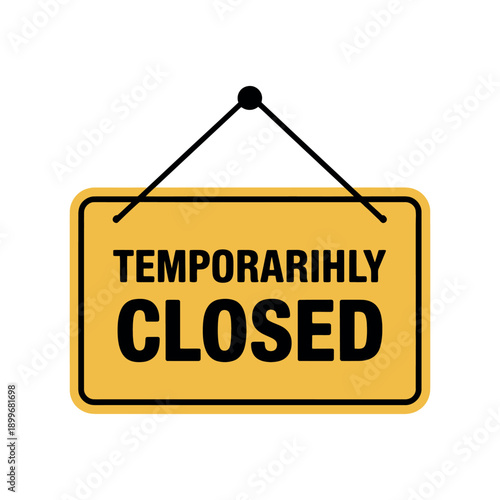 A yellow sign with black text indicating temporary closure of a business