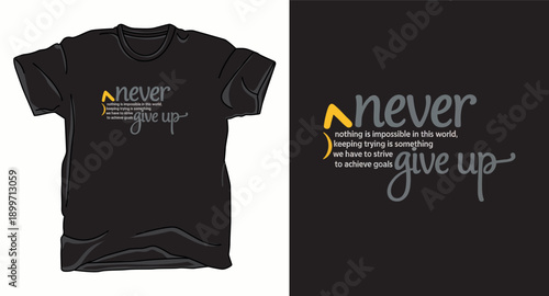 Inspirational black tshirt design with never give up quote and minimalist graphic illustration