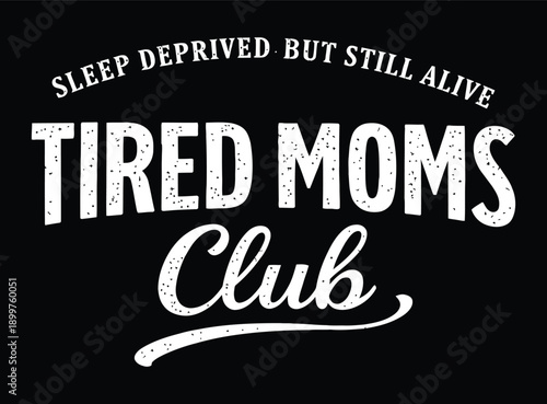 Tired Moms Club Distressed Typography Graphic for Parenting and Motherhood