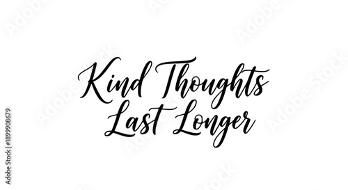 Elegant Handwritten Motivational Quote Kind Thoughts Last Longer Vector Calligraphy Typography Design Inspiring Message