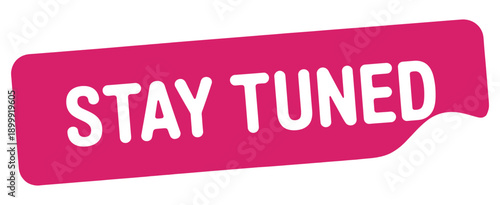 Bright pink speech bubble with the message stay tuned displayed prominently