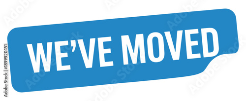 A bright blue speech bubble announces we ve moved in bold white letters