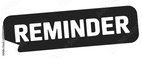 Black speech bubble with the word reminder prominently displayed in white