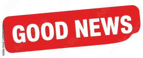 A vibrant red speech bubble displaying the words good news in white