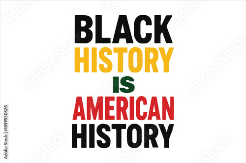 Bold text proclaims black history is american history on a white background
