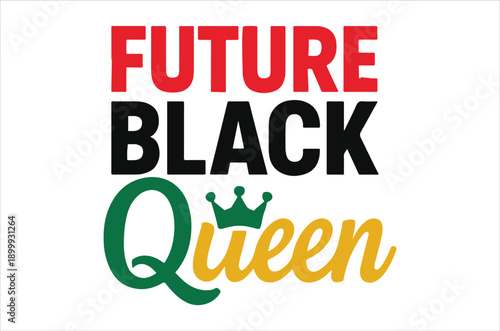 A vibrant graphic proclaims future black queen with bold colorful typography