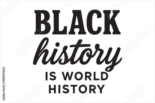 A bold typographic design stating black history is world history in black lettering