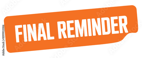 Orange speech bubble with the text final reminder displayed prominently