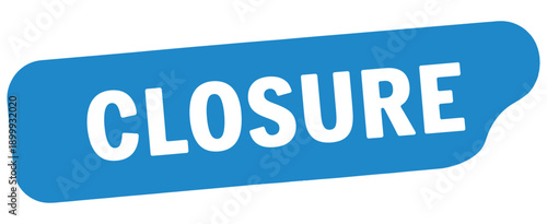 A bright blue sign displays the word closure in bold white lettering