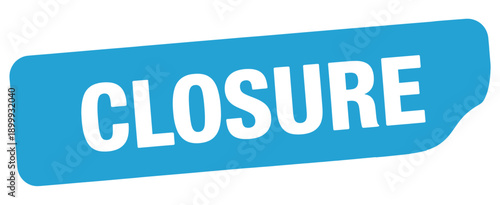 Bright blue sign displaying the word closure in bold white letters