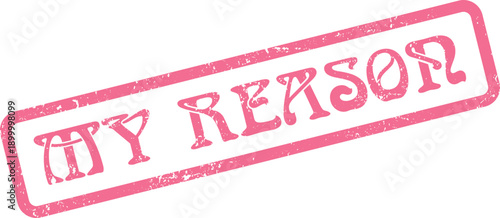 My Reason meaningful message presented as a distressed red rubber stamp