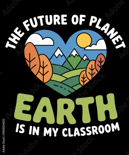 Earth Day Future Classroom Funny Teachers 2021 - Earth Heart